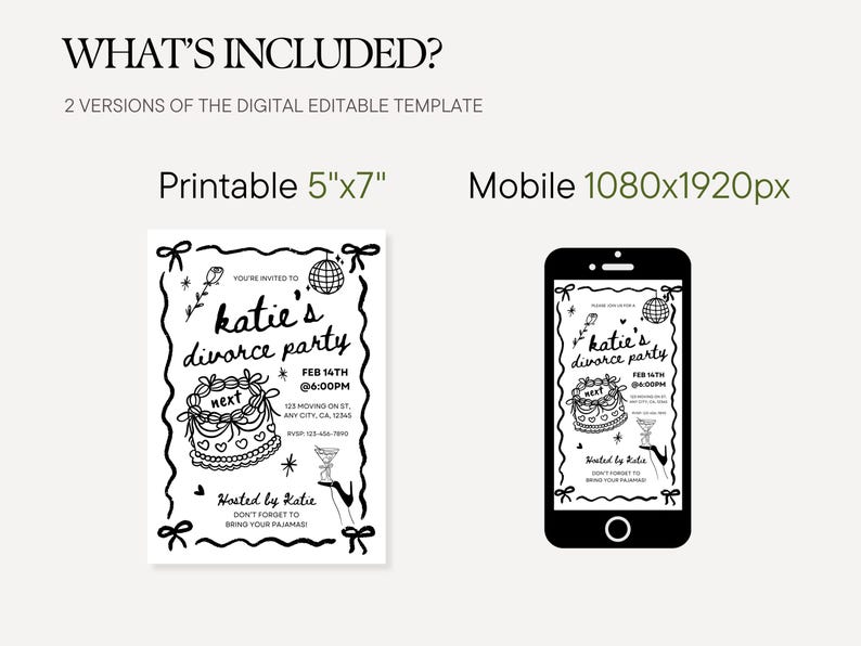May include: Black and white digital invitation for a divorce party. The invitation is available in two versions: a printable 5"x7" and a mobile version. The invitation includes the text "Katie's divorce party" and event details.