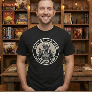DnD shirt - Trust Me I'm a Drow - Dark Elf Gamer Tee - Tabletop RPG Shirt