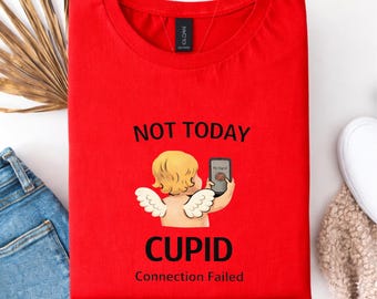 Not Today Cupid T Shirt, Anti Valentine Shirt, Funny Single Tee, Valentine’s Day Outfit, Heartbreak Humor Shirt, Gift for Singles