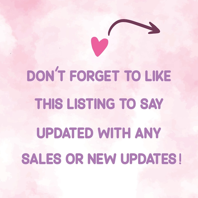 May include: A pink and white watercolor background with the text "DON'T FORGET TO LIKE THIS LISTING TO SAY UPDATED WITH ANY SALES OR NEW UPDATES!" A pink heart and a dark purple arrow are also in the image.