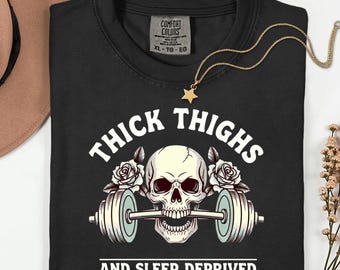 Thick thighs and sleep deprived shirt, skull gym weightlifting tee, barbell fitness mom sweatshirt, powerlifting workout gift for her