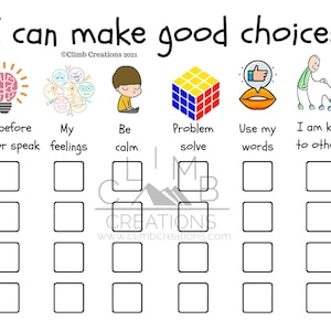 May include: A printable chart with six colorful icons and the text "I can make good choices".  The chart has six columns with the headings "Think before I act or speak", "My feelings", "Be calm", "Problem solve", "Use my words", and "I am kind to others". Each column has five blank boxes.