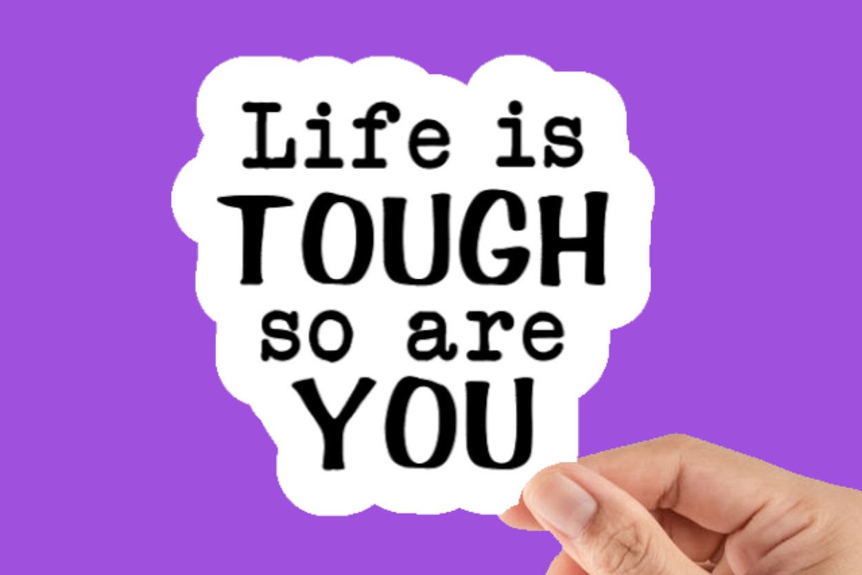 StickerLife is Tough So Are YouVinyl StickerLife is Etsy