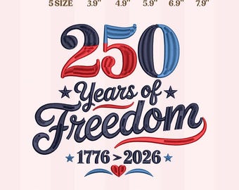 250 Years of Freedom Embroidery Design, USA 1776 2026 Patriotic Embroidery File, America Anniversary Design