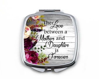 Mother of the Bride Wedding Gift - Floral Compact Mirror - The love between a Mother and Daughter is Forever Mothers Day Gift