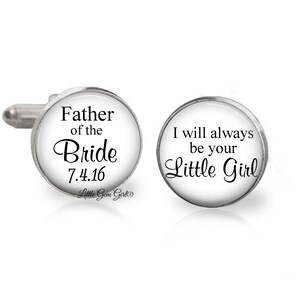 Personalized Father of the Bride Cuff Links - I will always be your Little Girl Cufflinks with Custom Wedding Date - Sterling and Stainless