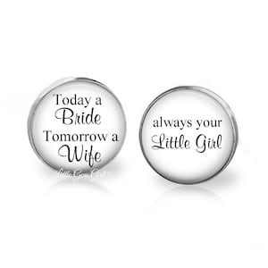 Custom Father of the Bride Cuff Links - Gifts for Dad or Stepdad - Wedding Cuff Links - Today a Bride Gift Tomorrow a Wife Cuff Links