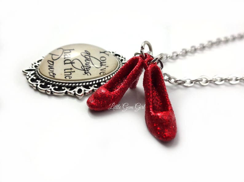 Wizard of Oz Necklace You/'ve always had the Power Sparkling Shoes Pendant Ruby Red Slippers Oz Quote Necklace Red Slipper Charm