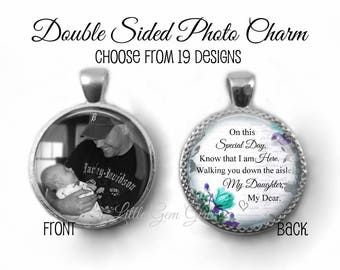 Wedding Bouquet Charm Custom Photo and Poem on Back - In Memory Dad Father Memorial Pendant - Walking down the aisle Wedding Picture