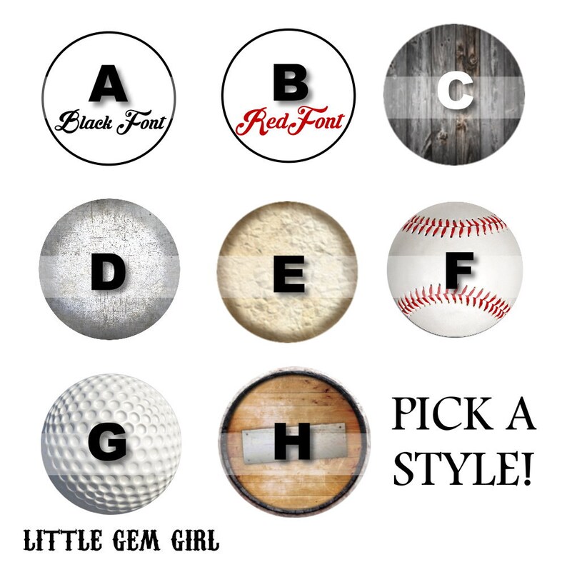 May include: Nine different design options for a personalized item.  The options include a black font on a white circle, red font on a white circle, a wood grain circle, a gray circle with a white stripe, a beige circle with a white stripe, a baseball, a golf ball, a wood barrel, and the text "PICK A STYLE!"