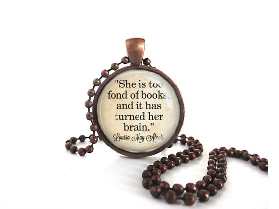 She is too Fond of Books Necklace or Keychain - Louisa May Alcott  Quote Jewelry Book Lover Gift - Writer Author Jewelry Classic Literature