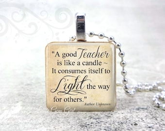 Teacher Appreciation Gift - Good Teacher is like a Candle Inspirational Quote 1 inch Wood Pendant - Teacher Charm Necklace