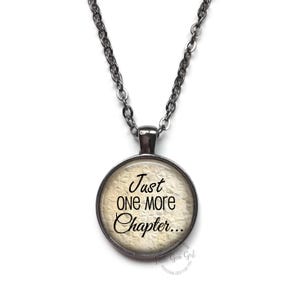 Just One More Chapter Necklace or Key Chain Book Reading Jewelry - Literary Reader Jewelry - Book Lover Jewelry - Library Teacher Gift