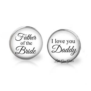 Father of the Bride Cuff Links I love you Daddy Cufflinks Gift for Dad Wedding Keepsake Fathers Day Personalized Sterling or Stainless image 1