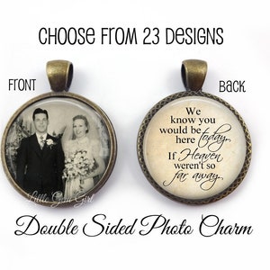 Wedding Bouquet Photo Memorial Charm - Double Sided Pendant - Custom Picture Charm - Heaven Poem In Memory Jewelry - 23 Styles