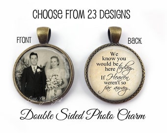Wedding Bouquet Photo Memorial Charm - Double Sided Pendant - Custom Picture Charm - Heaven Poem In Memory Jewelry - 23 Styles