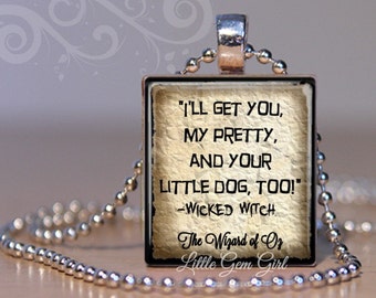 The Wonderful Wizard of Oz Jewelry -  Wicked Witch Quote Necklace Pendant - I'll get you my pretty Toto Oz Scrabble Tile Charm