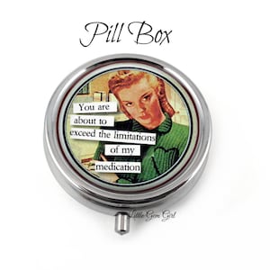 Funny Quote Sarcastic 1950's Retro Lady Silver Pill Box - Pill Container or Mint Box Organizer - Metal Vitamin Case