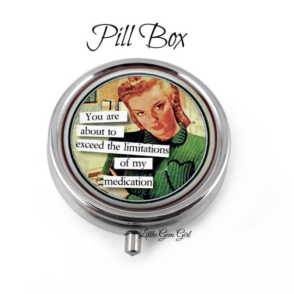 Funny Sarcastic 1950's Retro Lady Silver Pill Box - Pill Container or Mint Box - Pillbox Vitamin Container - Funny Quote Metal Case