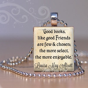 Book Quote Jewelry Louisa May Alcott Scrabble Tile Necklace Pendant Best Friend Friendship Quote Pendant Charm image 1
