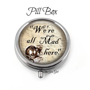 Alice's Adventures in Wonderland We're All Mad Here Silver Pill Box - Pill Container or Earring Box or Mint Case - Vitamin Container Pillbox