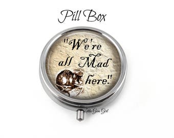 Alice's Adventures in Wonderland We're All Mad Here Silver Pill Box - Pill Container or Earring Box or Mint Case - Vitamin Container Pillbox