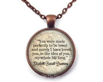 You were made perfectly to be loved Elizabeth Barrett Browning Quote Necklace or Key Chain Charm - Book Lover Jewelry