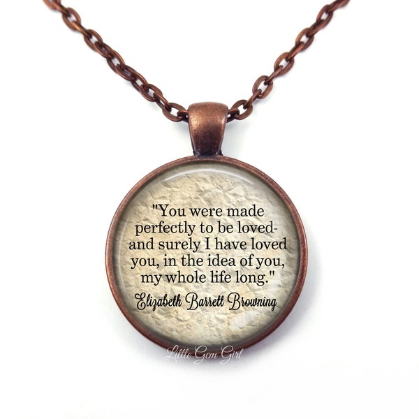 You were made perfectly to be loved Elizabeth Barrett Browning Quote Necklace or Key Chain Charm - Book Lover Jewelry