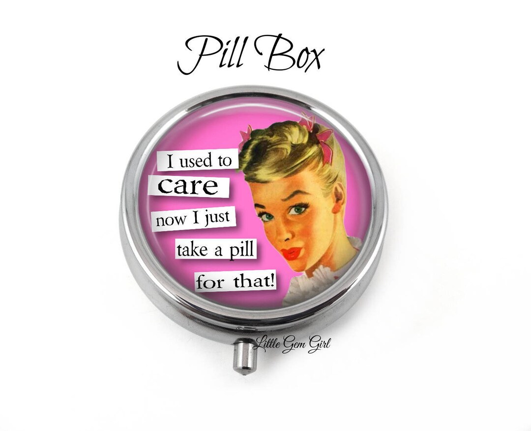 Funny Quote Pill Box Sarcastic Pill Container Trinket Box Vitamin