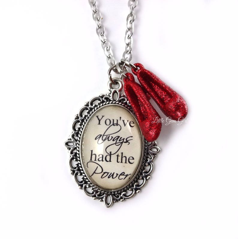Wizard of Oz Necklace You/'ve always had the Power Sparkling Shoes Pendant Ruby Red Slippers Oz Quote Necklace Red Slipper Charm