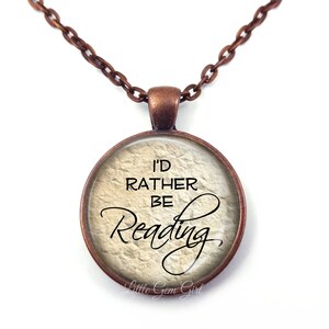 Handcrafted I'd rather be Reading Pendant Necklace or Key Chain Charm - Bibliophile Literary Jewelry for Author, Writer, Library, Teacher