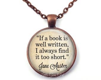 Jane Austen Quote Necklace or Key Chain - If a book is well written I always find it too short Austen Quote Jewelry - Book Lover Gifts