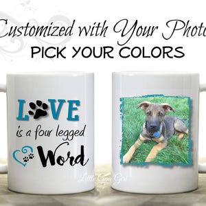 Custom Pet Photo Coffee Mug Personalized Picture Coffee Cup - Love is a Four Legged Word Dog Cat Coffee Mug Pet Lovers Gift - Paw Print Mug