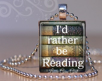 Book Lover Necklace I'd Rather Be Reading Scrabble Pendant - Bookworm Reading Club Librarian Teacher Gift