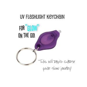 UV Flashlight Key Chain for Glow in the Dark Jewelry - Will charge your Glow Jewelry quickly and on the go