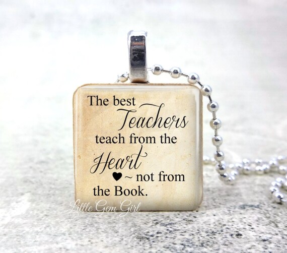 The Best Teachers teach from the Heart Quote Necklace Pendant - Teacher Key Chain Charm Jewelry - End of Year Appreciation Gift