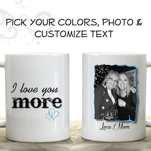 I love you More coffee mug with Custom Photo - 15 oz Large Ceramic Cup - Personalized Picture Mothers Day Coffee Cup - Mom Daughter Gift