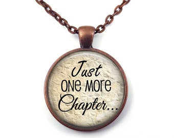 Just One More Chapter Necklace or Key Chain Book Reading Jewelry - Literary Reader Jewelry - Book Lover Jewelry - Library Teacher Gift