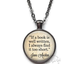 Jane Austen Quote Necklace or Key Chain - If a book is well written I always find it too short - Classic Novel Book Lover Gifts