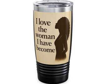 Amo a la mujer en la que me he convertido Vaso / Taza de viaje de acero inoxidable de 20 oz