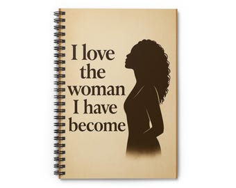 Amo a la mujer en la que me he convertido Cuaderno espiral / Diario de silueta femenina