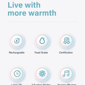 May include: White background with the text "Live with more warmth" in blue. Below are six circular icons with text: Rechargeable, Food Grade, Certification, Long Life, 3 Suction Modes, and Nursery Rhymes.