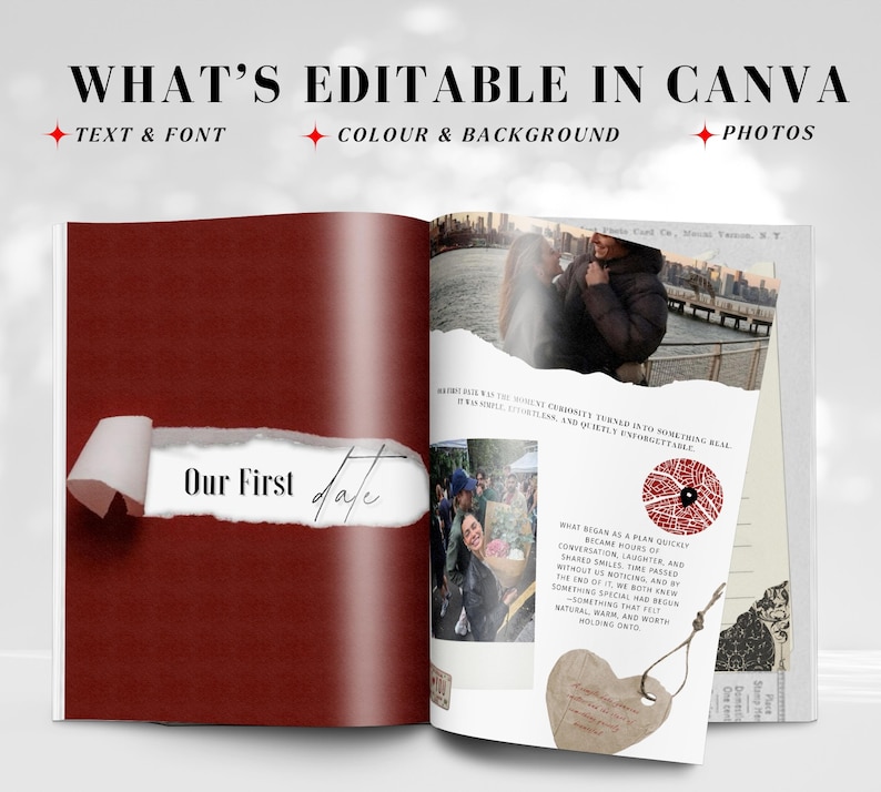 May include: An open book with a burgundy left page and a right page with photos and text. The left page has a torn section revealing the words "Our First Date". The top of the book reads "WHAT'S EDITABLE IN CANVA".