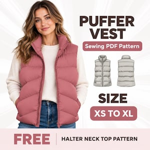 May include: A dusty rose puffer vest with a high collar and front zip fastening. The image includes text reading PUFFER VEST Sewing PDF Pattern, SIZE XS TO XL, and FREE HALTER NECK TOP PATTERN, along with front and back technical sketches.