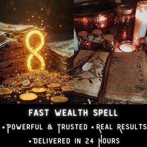 May include: An image featuring a glowing golden number eight, stacks of cash, and gold coins. The text "FAST WEALTH SPELL" is displayed, along with the phrases "POWERFUL & TRUSTED", "REAL RESULTS", and "DELIVERED IN 24 HOURS".