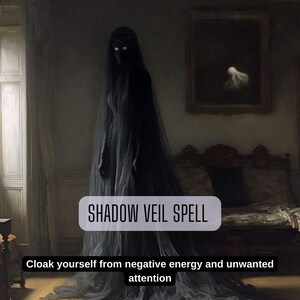 May include: A shadowy figure in a long, black veil with glowing white eyes, set in a dimly lit room. The image includes the text "SHADOW VEIL SPELL" and the phrase "Cloak yourself from negative energy and unwanted attention."