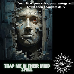 May include: Digital art featuring a stone-like face emerging from a crumbling structure. The face has one blue and one red eye, with text above reading "Your face, your voice, your energy will haunt their thoughts daily." Below, the text reads "TRAP ME IN THEIR MIND SPELL."