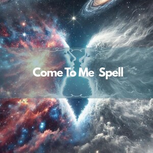 May include: An artistic digital image featuring a cosmic theme. The image is divided into sections with swirling nebulae in shades of red, blue, and white. The text "Come To Me Spell" is overlaid on the image, with silhouettes of two faces in the center.