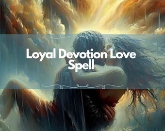 Loyal Devotion Love Spell – Commitment & Emotional Security