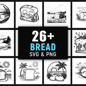 May include: Black and white illustrations of bread in various settings, including landscapes, beaches, and stylized designs. The image includes the text "26+ BREAD SVG & PNG" in blue and white.